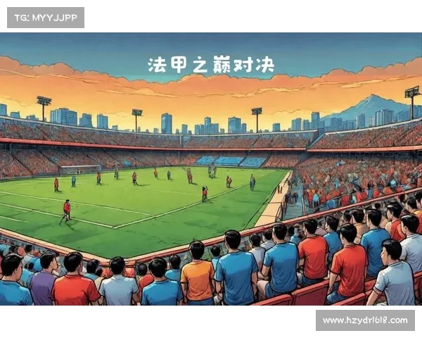 巴黎圣日耳曼的崛起与重建探索:从困境到荣耀的法甲复兴之路 巴黎圣日耳曼的崛起与重建探索:从困境到荣耀的法甲复兴之路